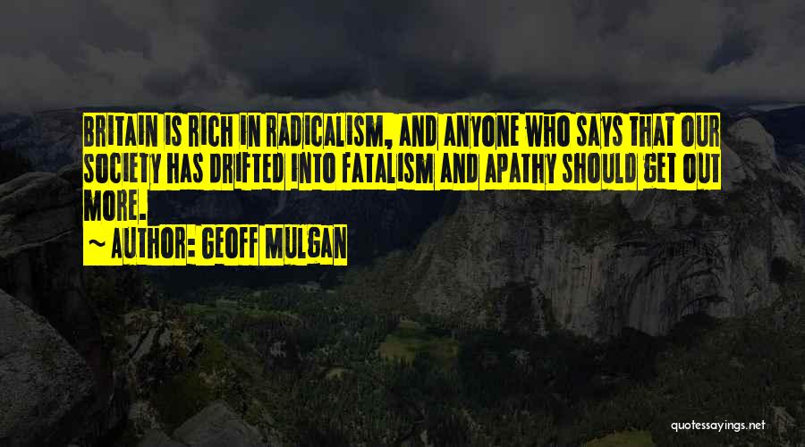 Fatalism Quotes By Geoff Mulgan