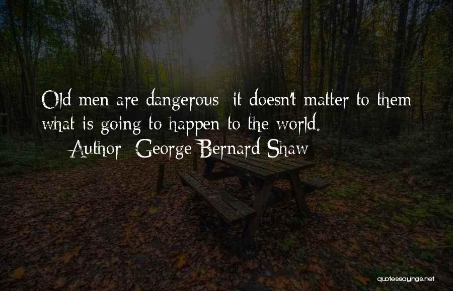 Fatalism Quotes By George Bernard Shaw