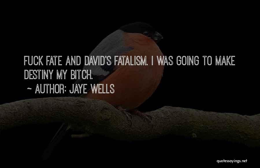 Fatalism Quotes By Jaye Wells