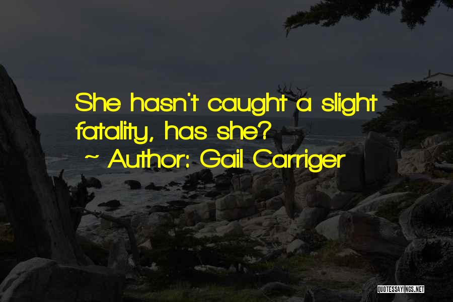 Fatality Quotes By Gail Carriger