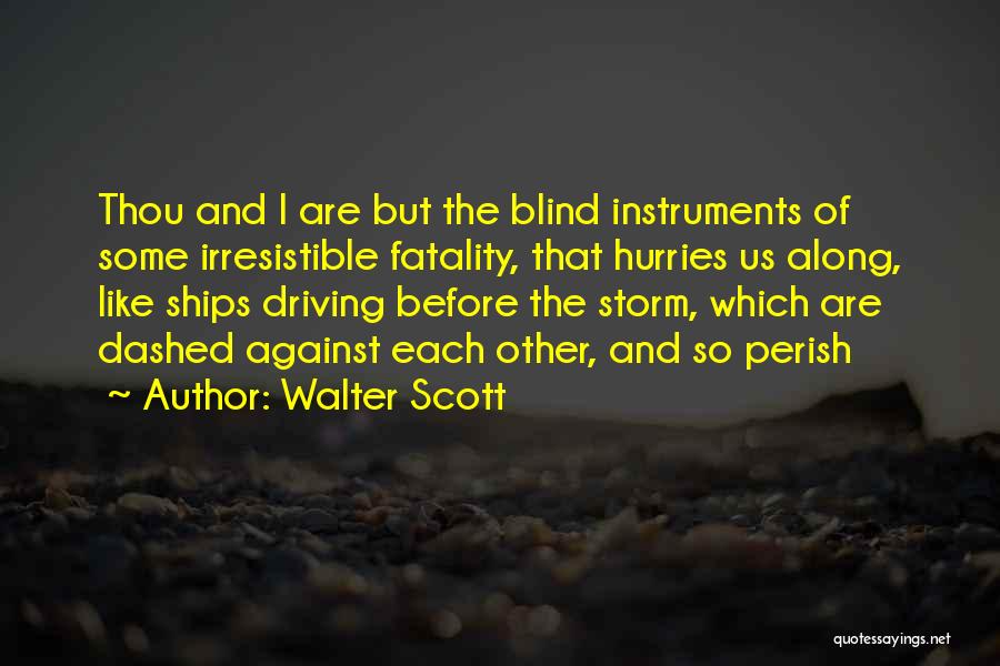 Fatality Quotes By Walter Scott