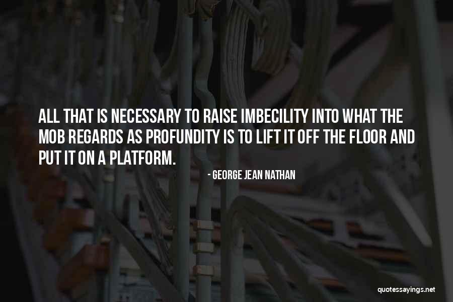 Fatalsheer Quotes By George Jean Nathan Fatalsheer Quotes By George Jean Nathan