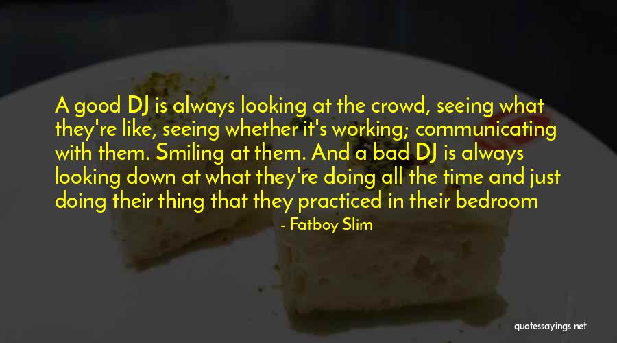 Fatboy Slim Quotes 1075455