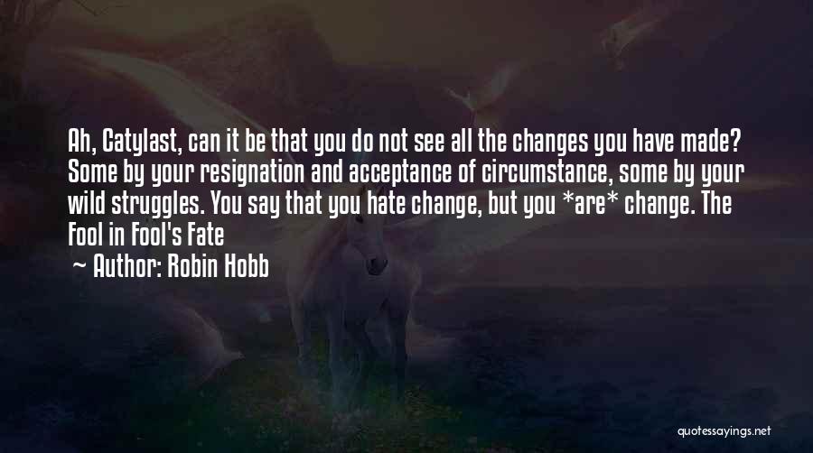 Fate And Circumstance Quotes By Robin Hobb