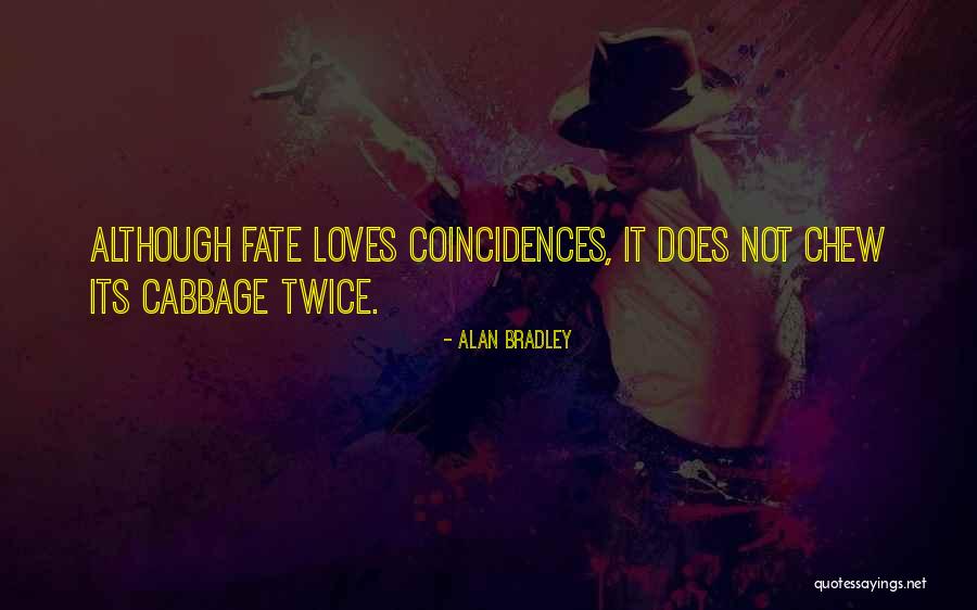 Fate And Coincidences Quotes By Alan Bradley