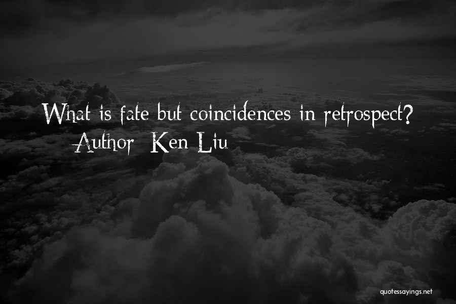 Fate And Coincidences Quotes By Ken Liu