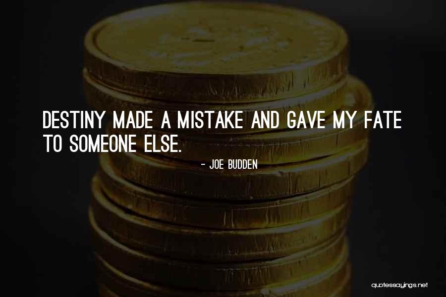 Fate And Destiny Quotes By Joe Budden Fate And Destiny Quotes By Joe Budden