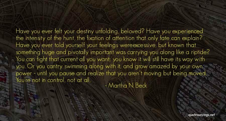 Fate And Destiny Quotes By Martha N. Beck Fate And Destiny Quotes By Martha N. Beck