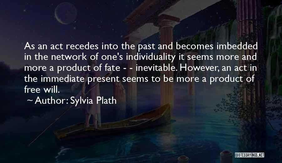 Fate And Free Will Quotes By Sylvia Plath