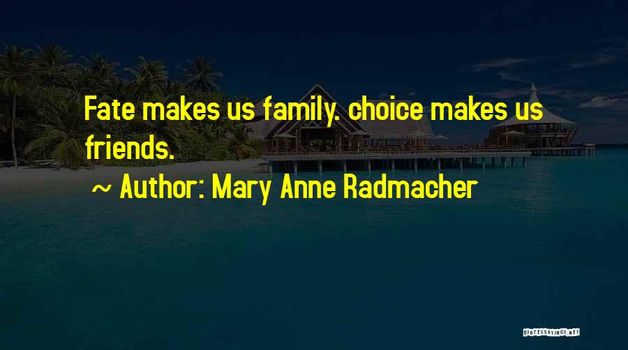 Fate And Friendship Quotes By Mary Anne Radmacher