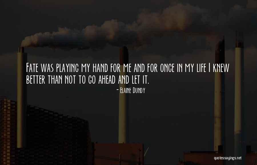Fate And Life Quotes By Elaine Dundy