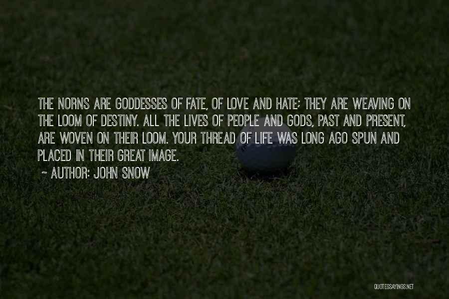Fate And Love Destiny Quotes By John Snow