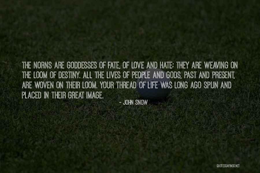 Fate And Love Destiny Quotes By John Snow Fate And Love Destiny Quotes By John Snow