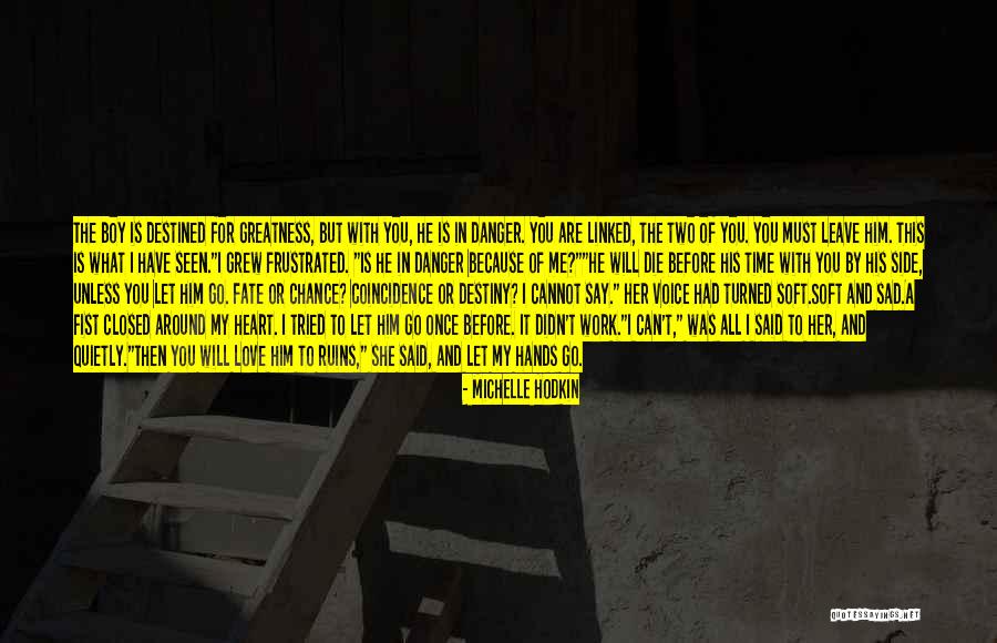 Fate And Love Destiny Quotes By Michelle Hodkin Fate And Love Destiny Quotes By Michelle Hodkin