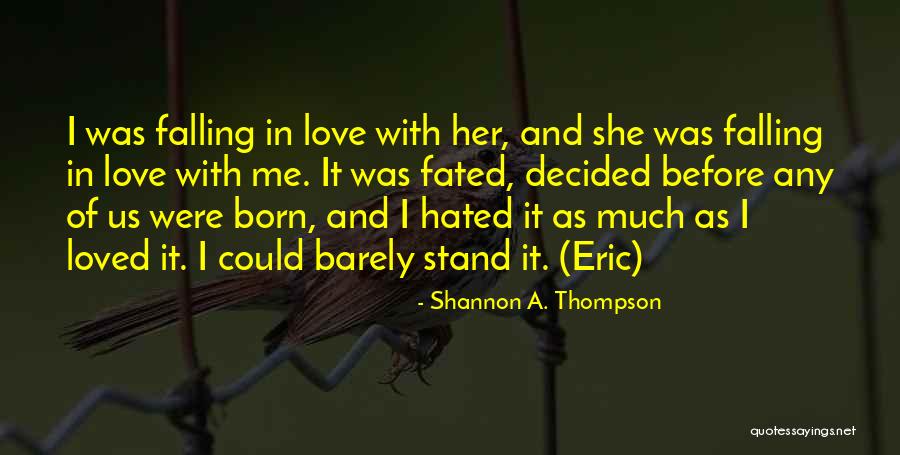 Fate And Love Destiny Quotes By Shannon A. Thompson Fate And Love Destiny Quotes By Shannon A. Thompson