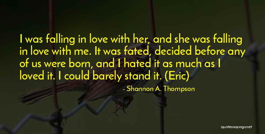 Fate And Love Destiny Quotes By Shannon A. Thompson