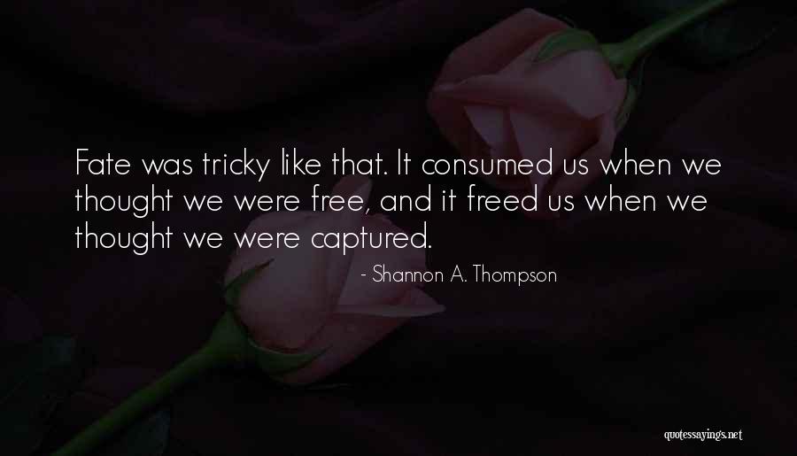 Fate And Love Destiny Quotes By Shannon A. Thompson