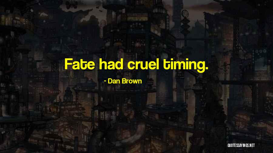 Fate And Timing Quotes By Dan Brown Fate And Timing Quotes By Dan Brown