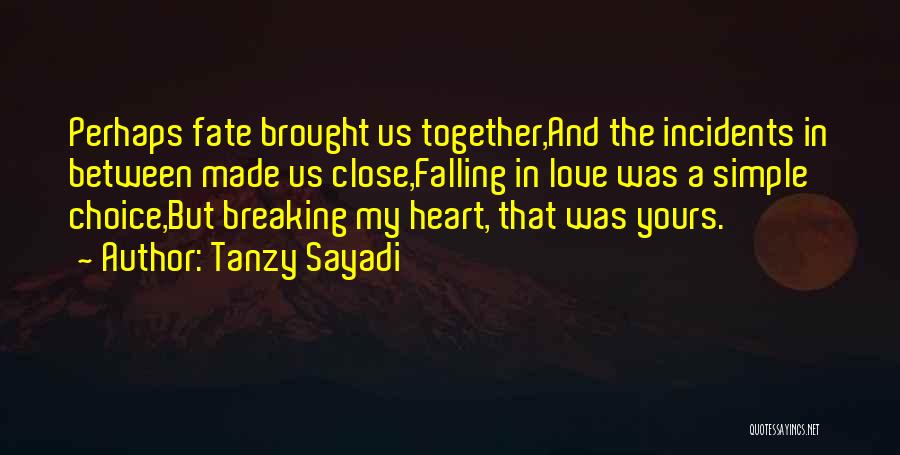 Fate Brought Us Together Quotes By Tanzy Sayadi