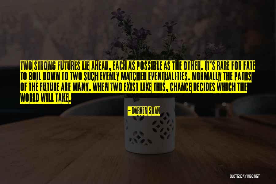 Fate Decides Quotes By Darren Shan Fate Decides Quotes By Darren Shan