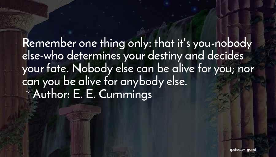 Fate Decides Quotes By E. E. Cummings