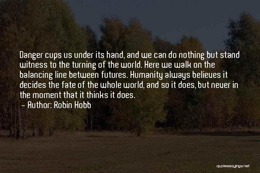 Fate Decides Quotes By Robin Hobb