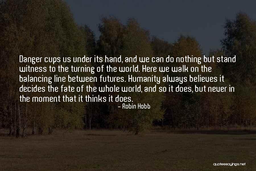 Fate Decides Quotes By Robin Hobb