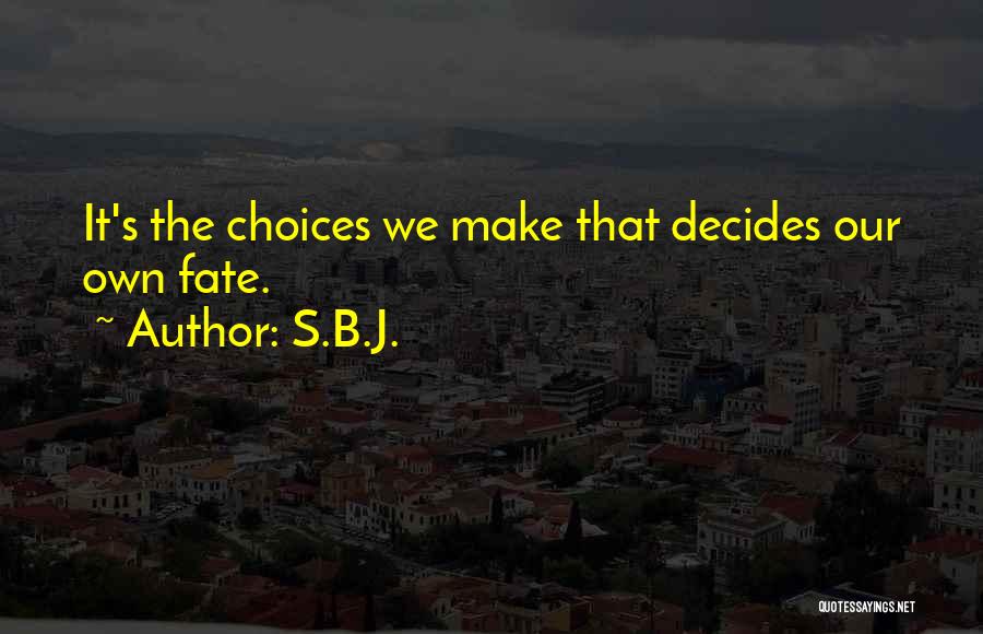 Fate Decides Quotes By S.B.J.