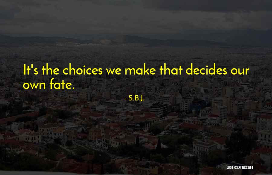 Fate Decides Quotes By S.B.J.