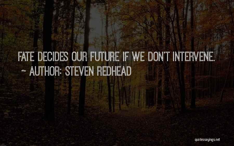 Fate Decides Quotes By Steven Redhead