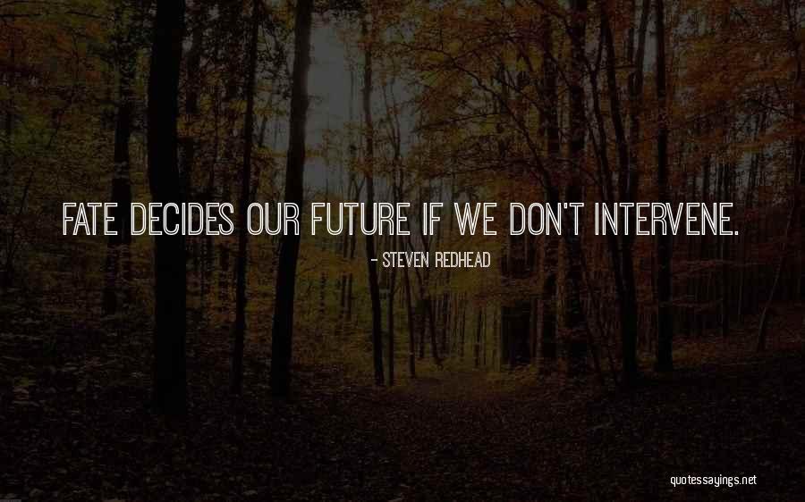 Fate Decides Quotes By Steven Redhead