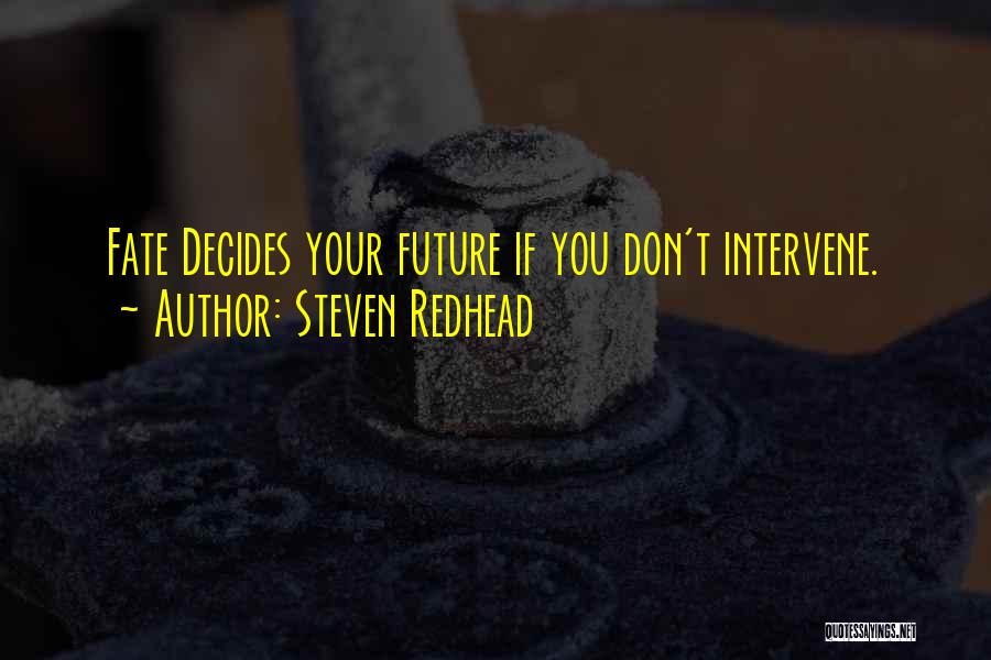 Fate Decides Quotes By Steven Redhead