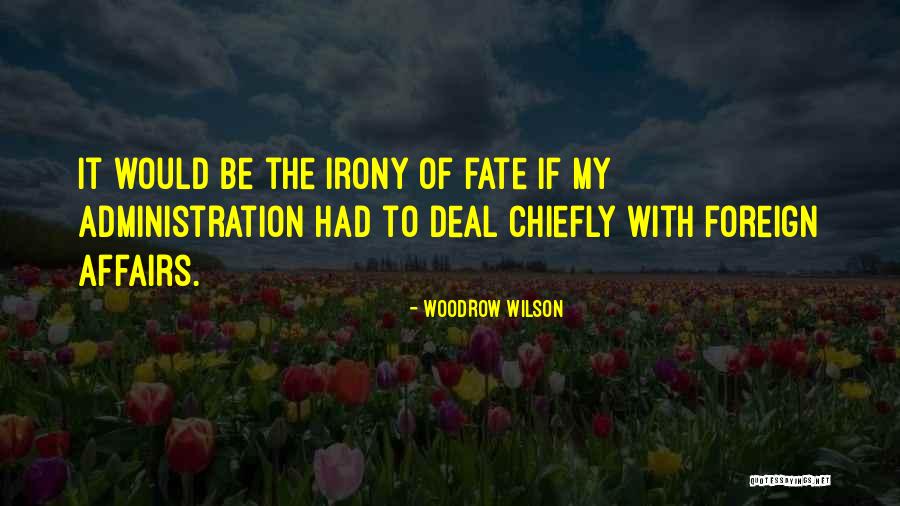Fate Irony Quotes By Woodrow Wilson Fate Irony Quotes By Woodrow Wilson