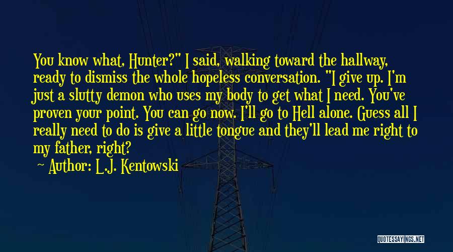 Fate Is The Hunter Quotes By L.J. Kentowski