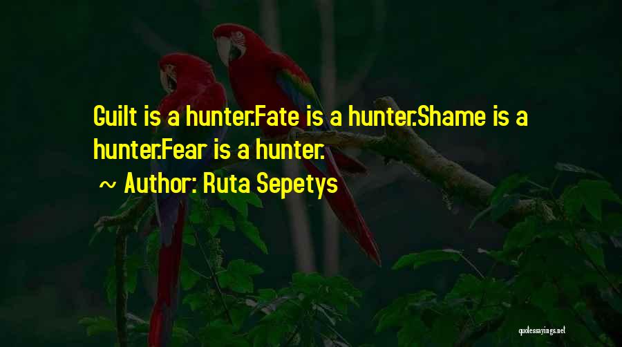 Fate Is The Hunter Quotes By Ruta Sepetys