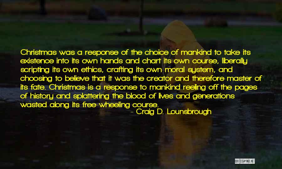 Fate Of Mankind Quotes By Craig D. Lounsbrough Fate Of Mankind Quotes By Craig D. Lounsbrough