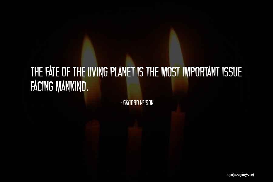 Fate Of Mankind Quotes By Gaylord Nelson Fate Of Mankind Quotes By Gaylord Nelson