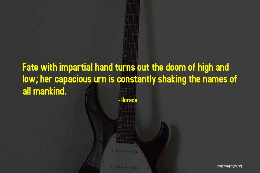 Fate Of Mankind Quotes By Horace Fate Of Mankind Quotes By Horace
