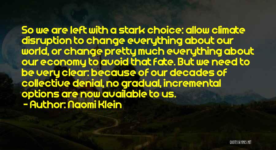 Fate Or Choice Quotes By Naomi Klein