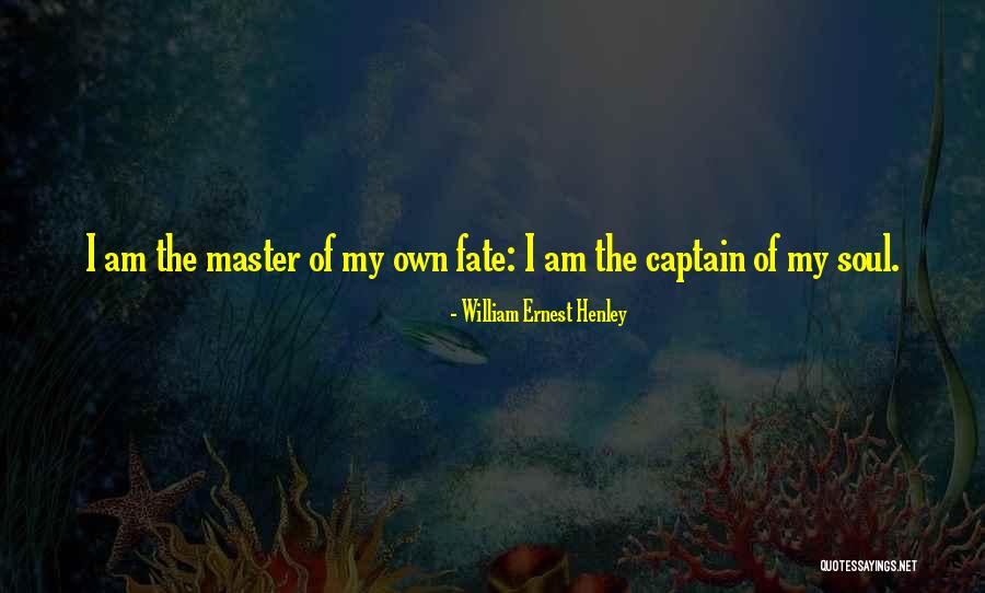 Fate Quotes Quotes By William Ernest Henley Fate Quotes Quotes By William Ernest Henley