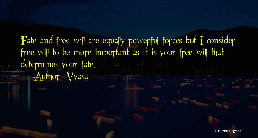 Fate Vs Free Will Quotes By Vyasa