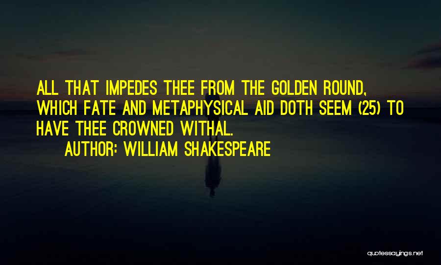 Fate William Shakespeare Quotes By William Shakespeare