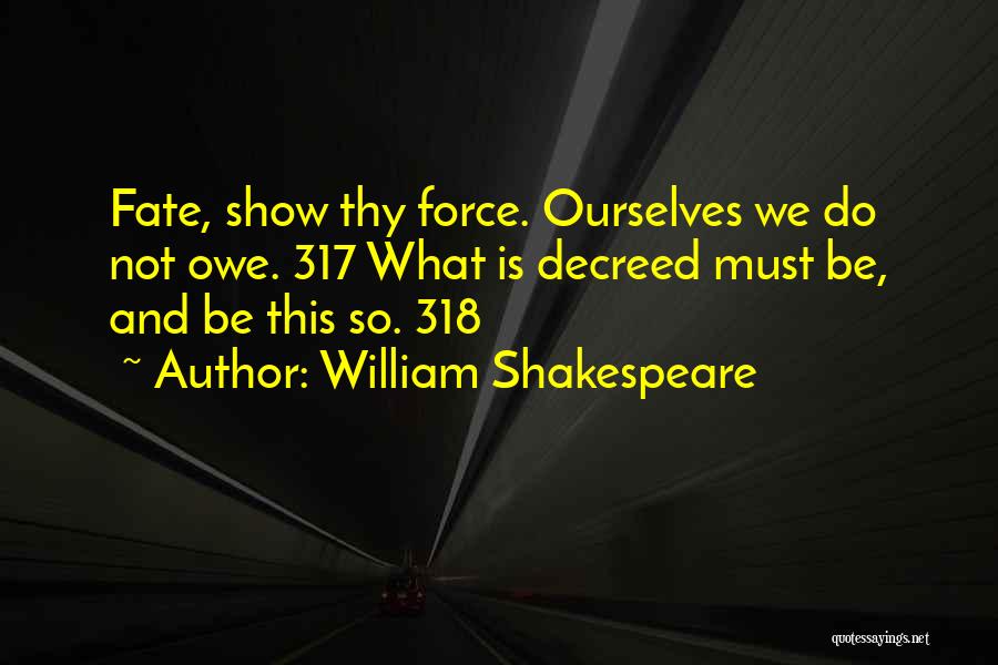 Fate William Shakespeare Quotes By William Shakespeare