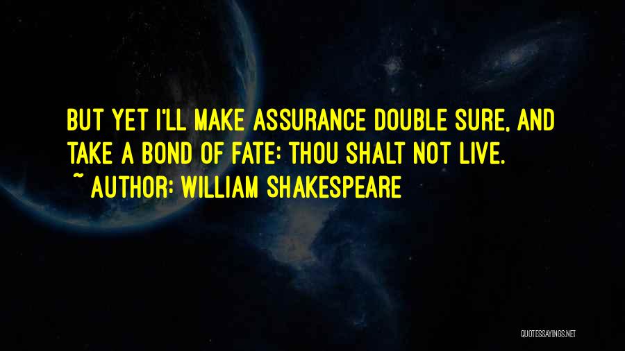 Fate William Shakespeare Quotes By William Shakespeare