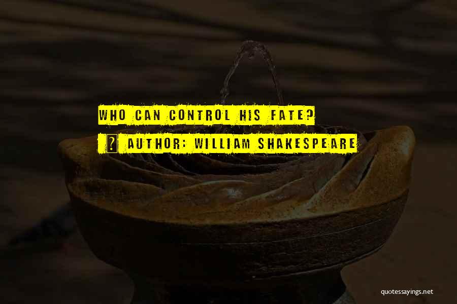 Fate William Shakespeare Quotes By William Shakespeare