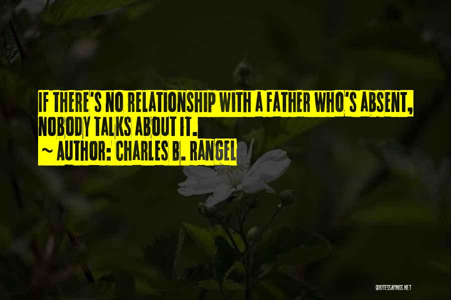 Father Absent Quotes By Charles B. Rangel