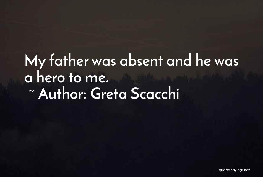 Father Absent Quotes By Greta Scacchi