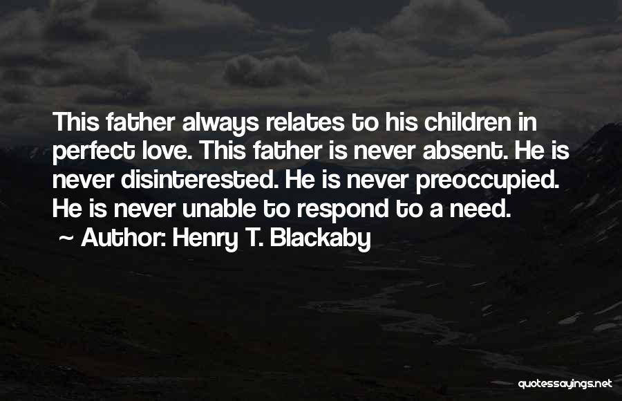 Father Absent Quotes By Henry T. Blackaby