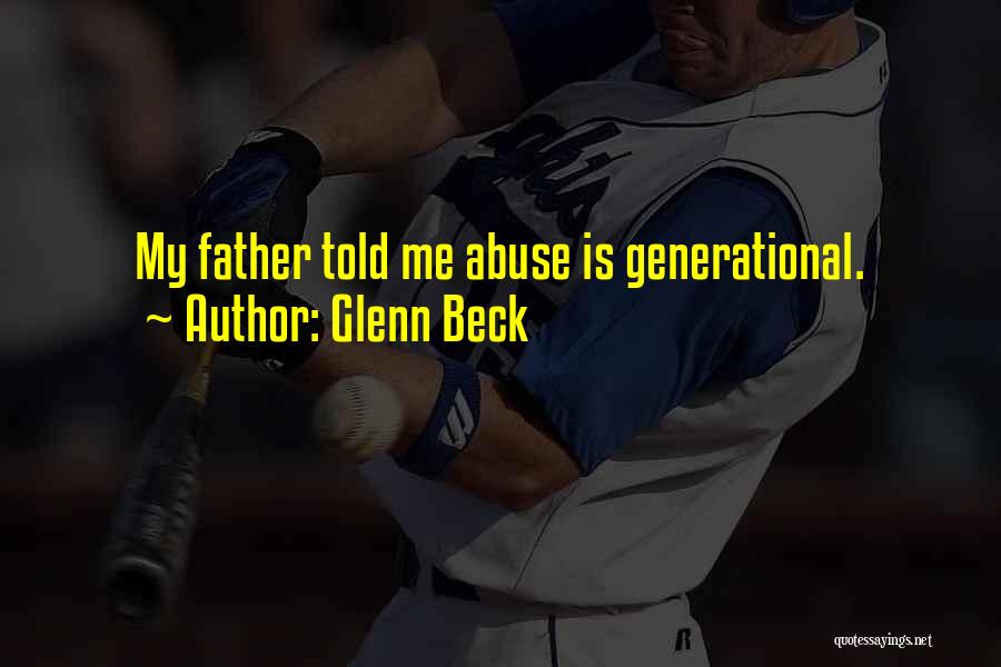 Father Abuse Quotes By Glenn Beck