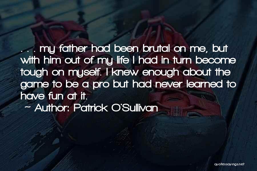 Father Abuse Quotes By Patrick O'Sullivan